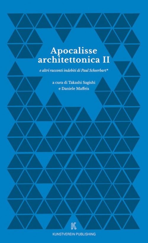 Apocalisse Architettonica II e altri racconti indebiti di Paul Scheerbart*